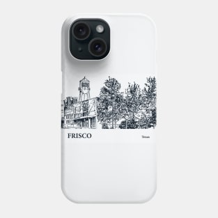 Frisco - Texas Phone Case