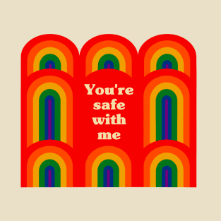 You're Safe With Me - LGBTQIA Ally T-Shirt