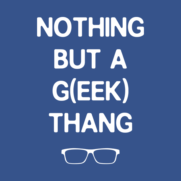 Nothing but a Geek Thang by Missajrolls