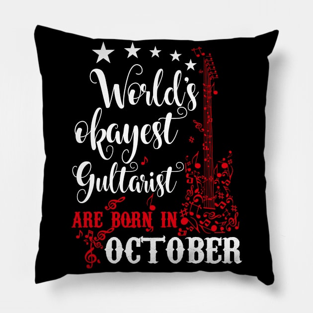 World's Okayest Guitarist Are Born In October Pillow by Diannas