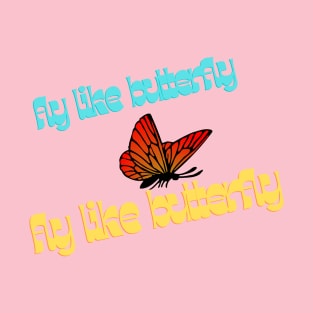 fly like butterfly T-Shirt