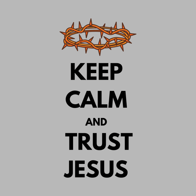 Keep calm and trust Jesus, with thorn crown and black text by Selah Shop