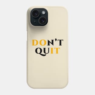 Don't quit do it Phone Case