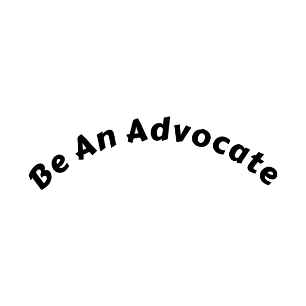 "Positive Vibes with "Be An Advocate" Shirt: Spark Change and Inspire Greatness" by aim apparel