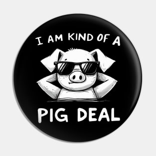 I am kind of a Pig deal Pin