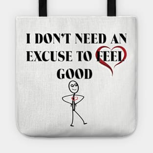 Feel Good T-Shirt - No Excuse Needed Tote