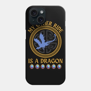 My Other Ride is a Dragon Phone Case