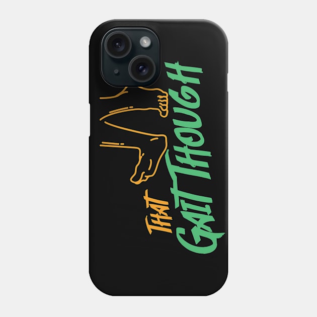 That Gait Though Phone Case by gdimido