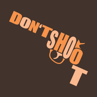 Guns Kill - Don't Shoot T-Shirt