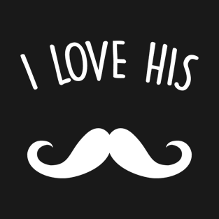 I love His Beard Bearded Boyfriend Girlfriend Gift T-Shirt