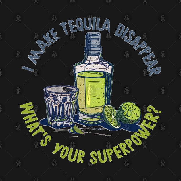 I Make Tequila Disappear - What's Your Superpower? by DankFutura