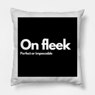 On fleek Pillow