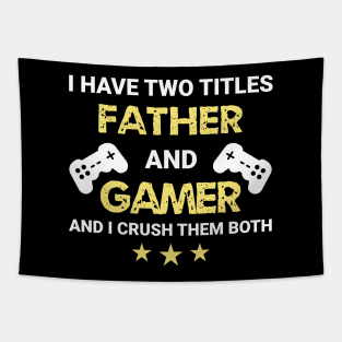 I have two titles - Father and Gamer Tapestry