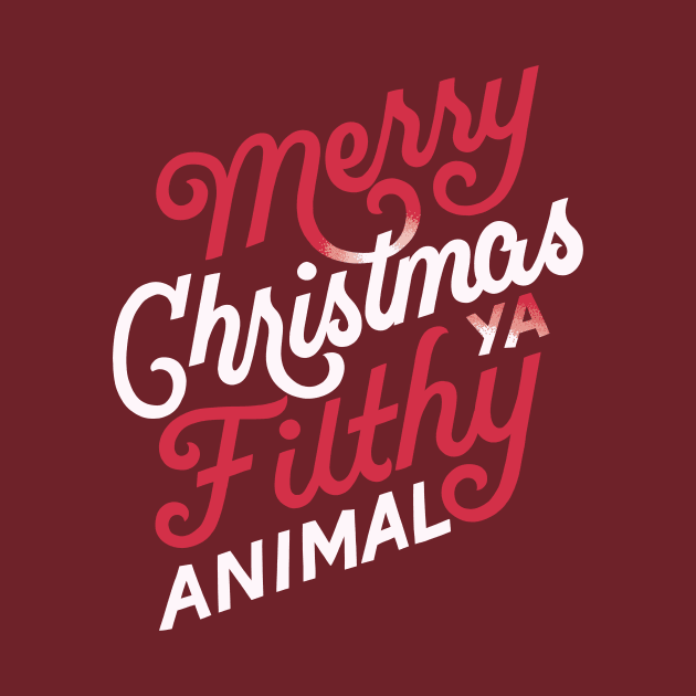 Merry Christmas Ya Filthy Animal by polliadesign