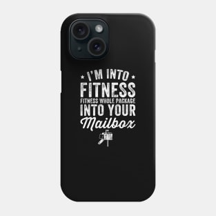 I'm into fitness whole package into your mailbox Phone Case