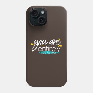 you are entirely Phone Case