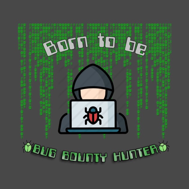 Born To Be Bug Bounty Hunter Binary Programming Code by Kribis