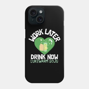 Work Later Drink Now Phone Case