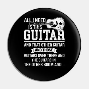 All I Need Is This Guitar Funny Acoustic Guitarist Pin