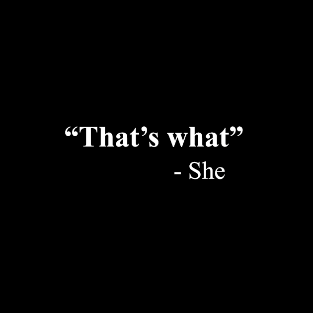 That's What She Said by ArtbyMyz