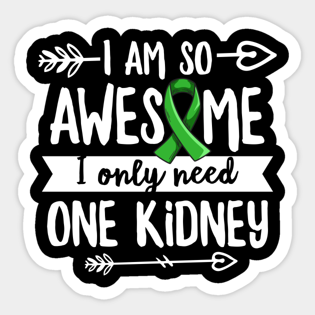 Still awesome without my own kidney Quote for a Kidney Donor - Kidney Transplant - Sticker | TeePublic Still awesome without my own kidney Quote for a Kidney Donor - Kidney Transplant - Sticker | TeePublic
