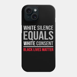 white silence equals white consent Phone Case