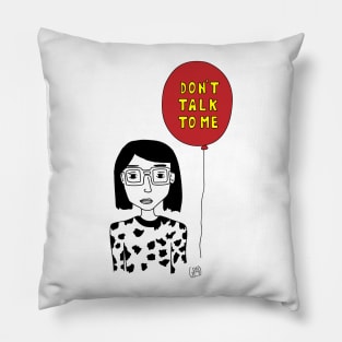 Don´t talk to me Pillow