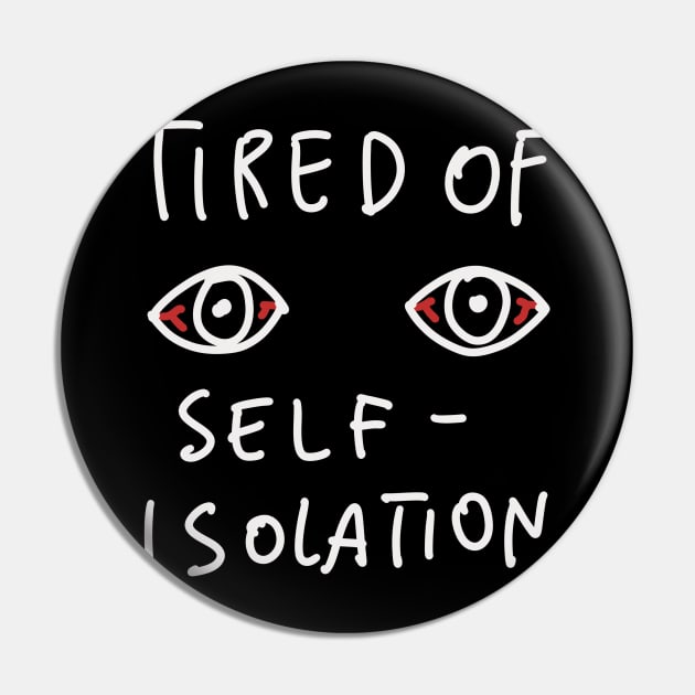 Tired Of Self Isolation - Social Distancing Quarantine Drawing Pin by isstgeschichte
