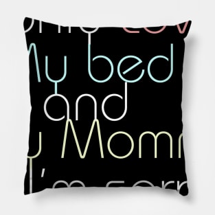 I Only Love My Bed and My Momma I'm Sorry Shirt Funny Pillow