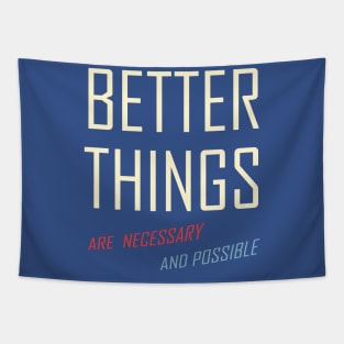 Better Things Are Necessary And Possible Tapestry