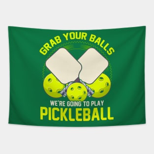 Grab Your Balls Were Going To Play Pickleball Tapestry