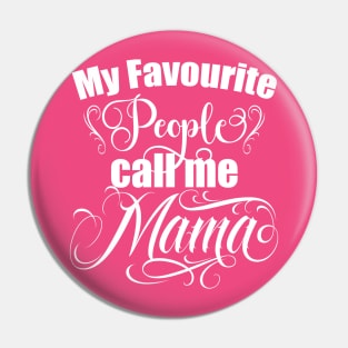 Mama, My favourite people call me Mama, mothers day gift, Best Mom, Pin