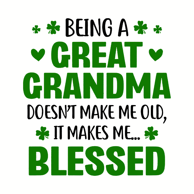 Being A Great Grandma Doesn't Make Me Old St Patrick's Day by Brodrick Arlette Store