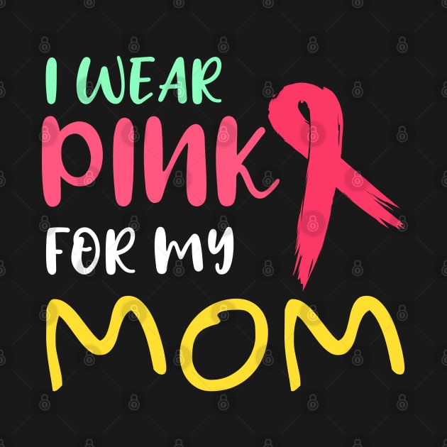 Breast Cancer Awareness I Wear Pink For My Mom Gift Product by Linco