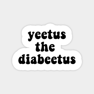 Yeetus The Diabeeuts Magnet