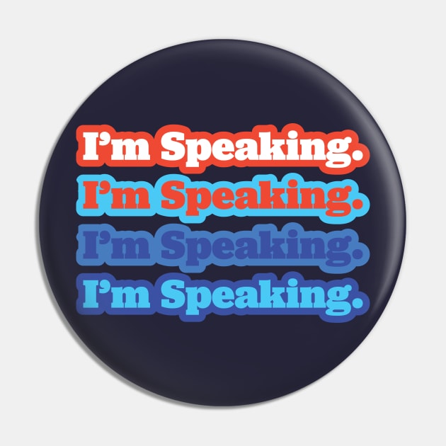 I'm Speaking Kamala Harris Biden 2020 Pin by PodDesignShop