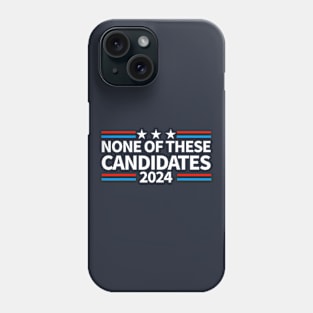 None of These Candidates 2024 Funny Nevada President Phone Case