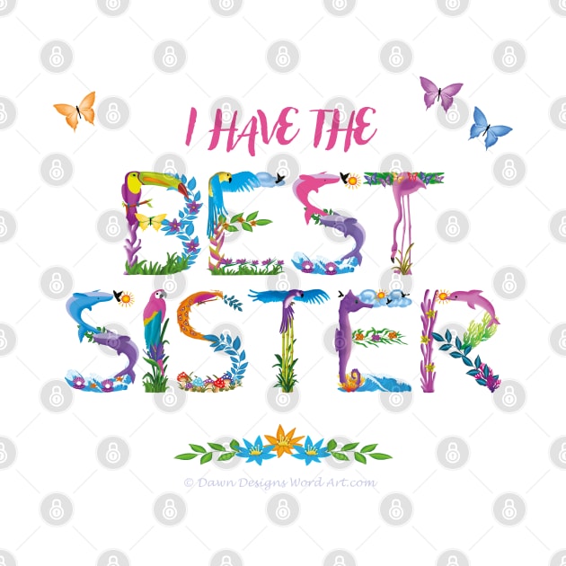 I Have The Best Sister - tropical wordart by DawnDesignsWordArt