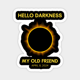 Hello Darkness My Old Friend Solar Eclipse April 08, 2024 Magnet