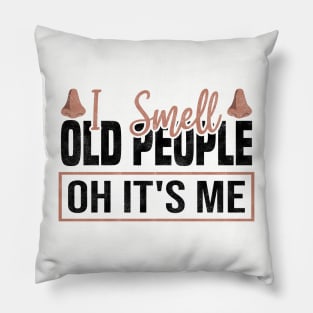 Funny I Smell Old People oh it's me, 50th Birthday Pillow