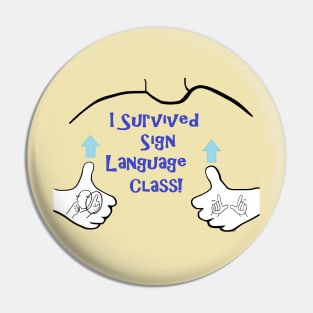 ASL I Survived Sign Language Class Pin