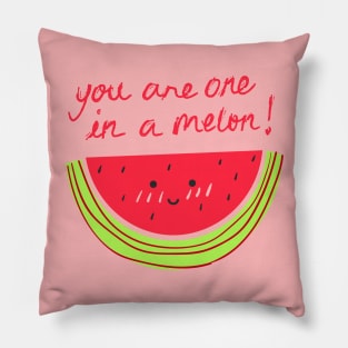 You Are One In A Melon! Pillow