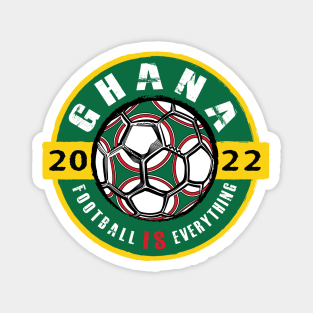 Football Is Everything - Ghana 2022 Vintage Magnet