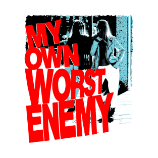 My Own Worst Enemy T-Shirt