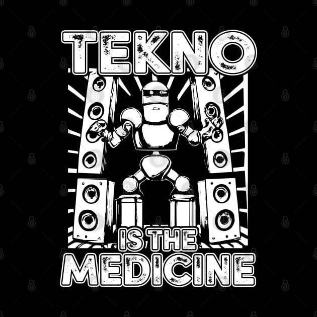 Tekno Is The Medicine Mech by T-Shirt Dealer