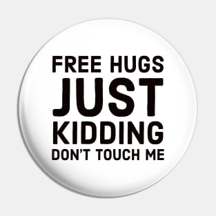 Free hugs just kidding dont touch me Pin