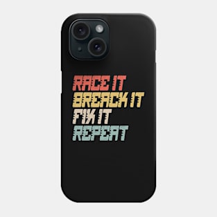 Race It Break It Fix It Repeat Phone Case