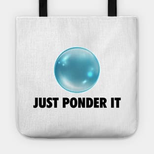 Just Ponder It Orb meme Tote