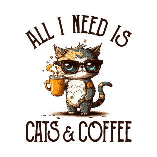 All I Need is Cats and Coffee Cat Lovers Coffee Lovers Gift Idea T-Shirt