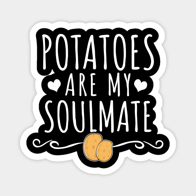 Potatoes are my soulmate Magnet by LunaMay